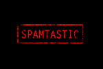SPAMTASTIC