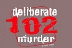 Deliberate Murder (102)